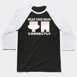 Wear Your Mask Correctly Baseball T-Shirt